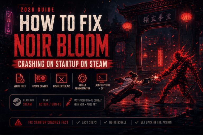 How to Fix Noir Bloom Crashing on Startup on Steam (2026 Guide)