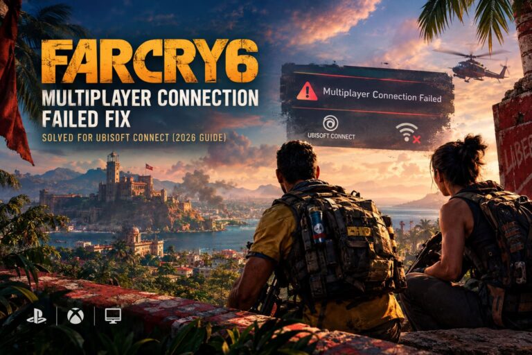 Far Cry 6 Multiplayer Connection Failed Fix: Solved for Ubisoft Connect (2026 Guide)