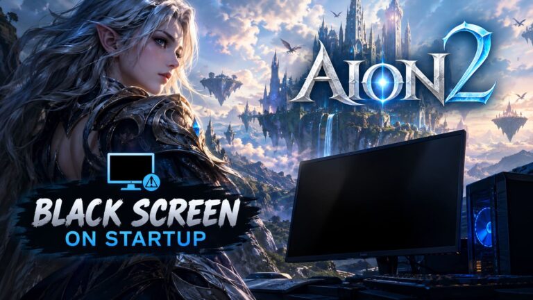 How to Fix AION 2 Black Screen on Startup: Definitive 2026 PC Troubleshooting Guide