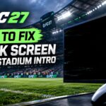 How to Fix EA Sports FC 27 Black Screen After Stadium Intro Glitch