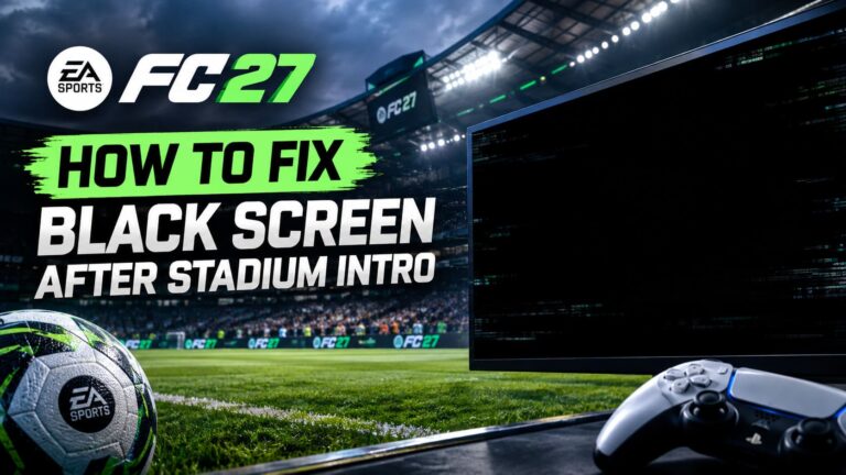 How to Fix EA Sports FC 27 Black Screen After Stadium Intro Glitch