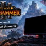 How to Fix Total War: Warhammer 3 Black Screen on Startup in Windows 11 (2026 Guide)